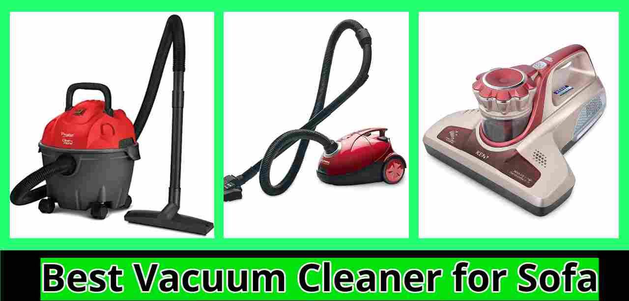 You are currently viewing Best Vacuum Cleaner for Sofa In India 2023 By Expert Guide