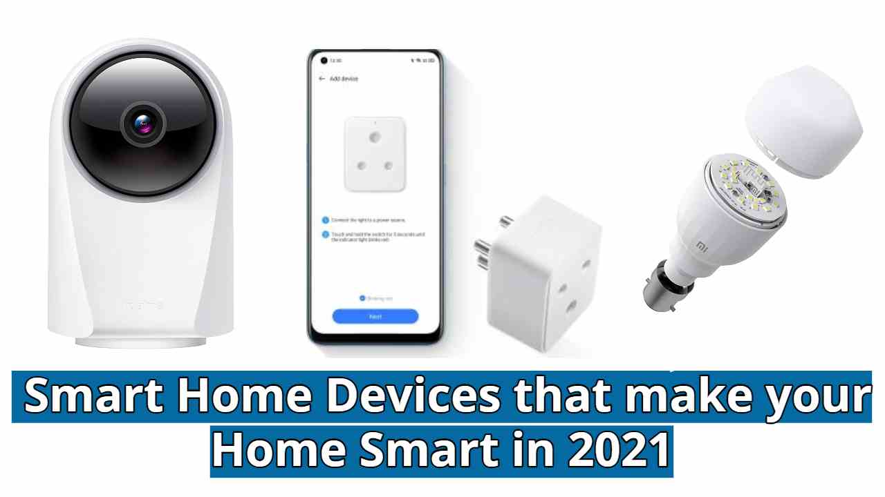 Smart Home Devices that make your Home Smart in 2021